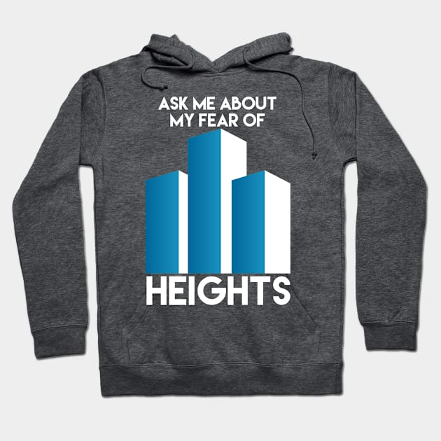 Ask me about my fear of heights Hoodie by Kcaand